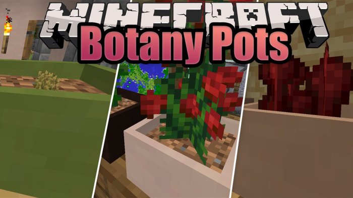 Botany Pots для Майнкрафт [1.20.1, 1.20, 1.19.4]