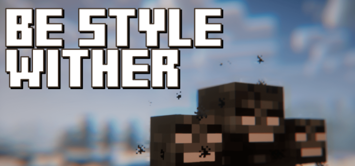 BE Style Wither для Майнкрафт [1.20.1, 1.19.4, 1.19.2]
