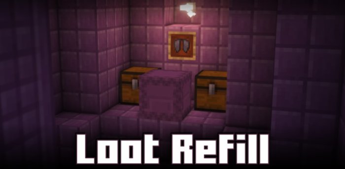 Loot Refill для Майнкрафт [1.21.1, 1.21, 1.20.4]