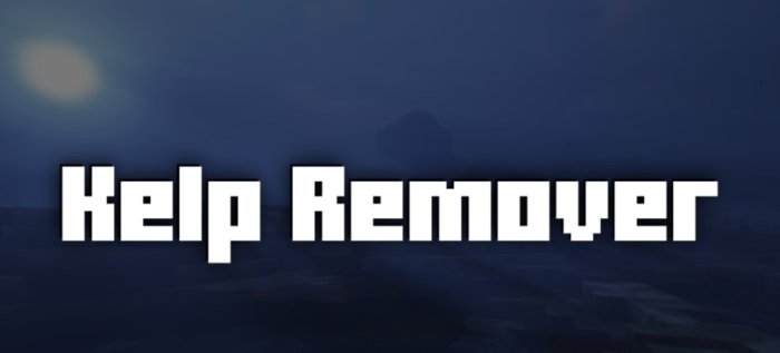 Kelp Remover для Майнкрафт [1.21.1, 1.21]