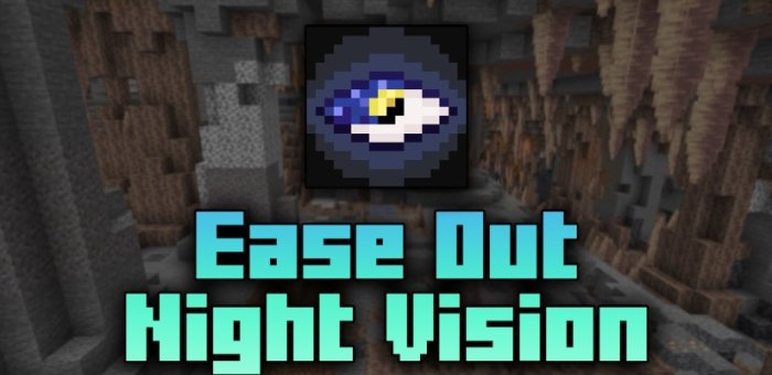 Ease Out Night Vision для Майнкрафт [1.21.1, 1.21, 1.20.6]