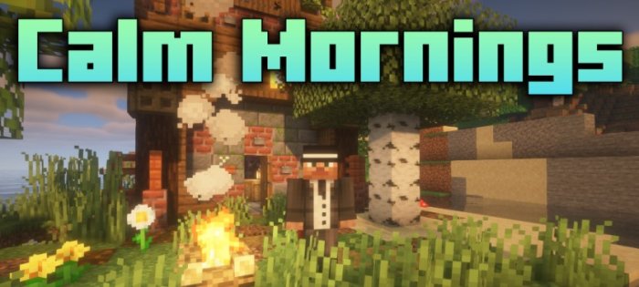 Calm Mornings для Майнкрафт [1.21.1, 1.21, 1.20.1]