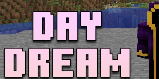 Day Dream для Майнкрафт [1.21.5, 1.21.4, 1.21.3]