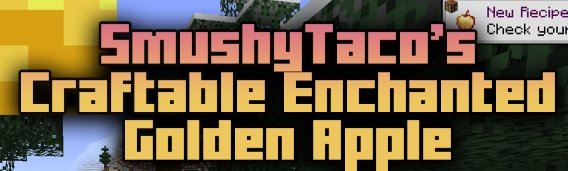 SmushyTaco’s Craftable Enchanted Golden Apple для Майнкрафт [1.21.5, 1.21.4, 1.21.3]