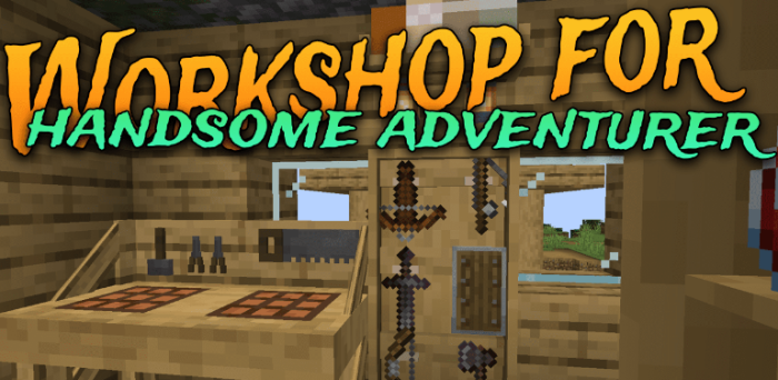 Workshop For Handsome Adventurer для Майнкрафт [1.21.11, 1.21.1, 1.21]