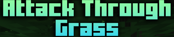 Attack Through Grass для Майнкрафт [26.1.1, 26.1, 1.21.11]