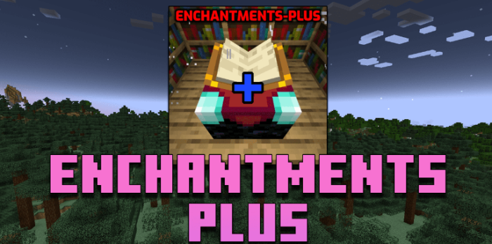Enchantments Plus для Майнкрафт [1.21.11, 1.21.10, 1.21.9]